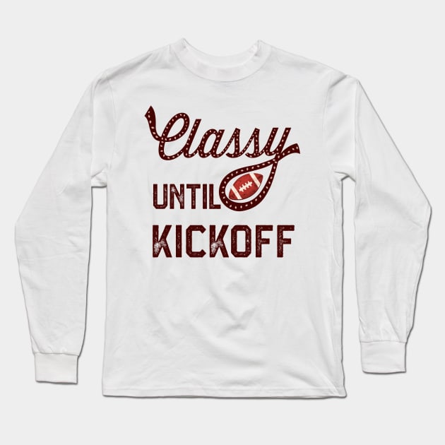 Classy Until Kickoff Long Sleeve T-Shirt by SWON Design